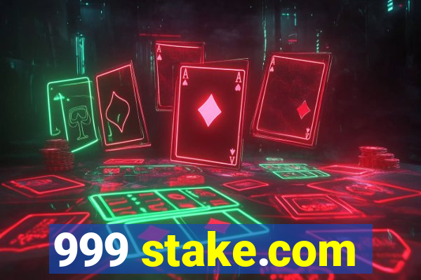 999 stake.com